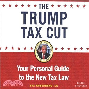 The Trump Tax Plan ― Your Personal Guide to the Biggest Tax Cut in American History