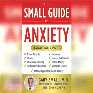 Dr. Small's Guide to Anxiety ― The Latest Treatment Solutions for Overcoming Fears and Phobias So You Can Lead a Full & Happy Life