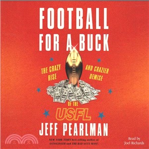 Football for a Buck ― The Crazy Rise and Crazier Demise of the USFL