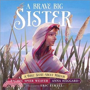 A Brave Big Sister ― A Bible Story About Miriam
