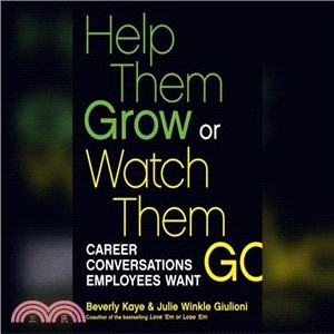 Help Them Grow or Watch Them Go ― Career Conversations Organizations Need and Employees Want