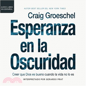 Esperanza En La Oscuridad/ Hope in the Dark ― Creer Que Dios Es Bueno Cuando La Vida No Lo Es/ Believing God Is Good When Life Is Not