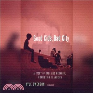 Good Kids, Bad City ― A Story of Race and Wrongful Conviction in America