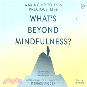 What's Beyond Mindfulness? ― Waking Up to This Precious Life