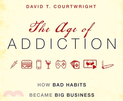 The Age of Addiction ― How Bad Habits Became Big Business