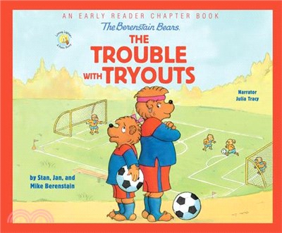 The Berenstain Bears the Trouble With Tryouts ― An Early Reader Chapter Book