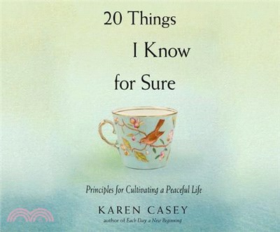 20 Things I Know for Sure ― Principles for Cultivating a Peaceful Life