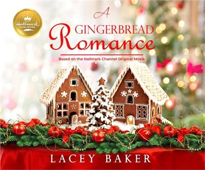 A Gingerbread Romance ― Based on the Hallmark Channel Original Movie