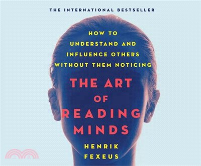 The Art of Reading Minds ― How to Understand and Influence Others Without Them Noticing