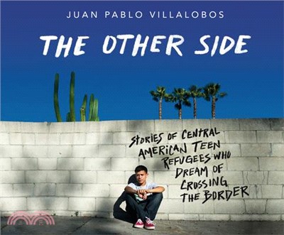 The Other Side ― Stories of Central American Teen Refugees Who Dream of Crossing the Border