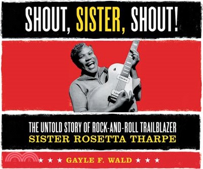 Shout, Sister, Shout! ― The Untold Story of Rock-and-roll Trailblazer Sister Rosetta Tharpe