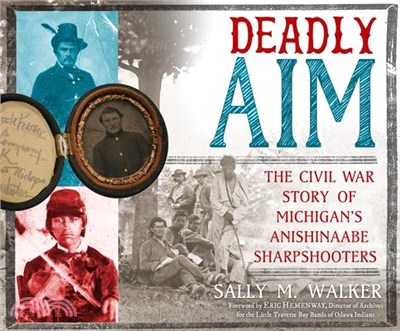 Deadly Aim ― The Civil War Story of Michigan's Anishinaabe Sharpshooters