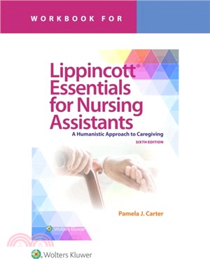 Workbook for Lippincott Essentials for Nursing Assistants：A Humanistic Approach to Caregiving