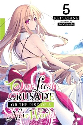 Our Last Crusade or the Rise of a New World, Vol. 5 (light novel)