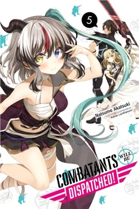 Combatants Will Be Dispatched!, Vol. 5 (light novel)