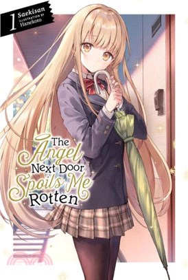 The Angel Next Door Spoils Me Rotten, Vol. 1 (light novel)