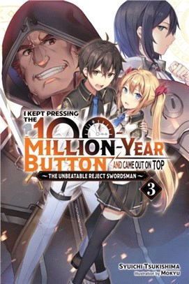 I Kept Pressing the 100-Million-Year Button and Came Out on Top, Vol. 3 (light novel)