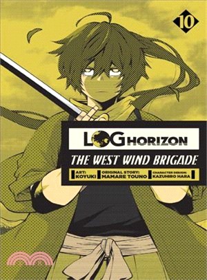 Log Horizon: The West Wind Brigade, Vol. 10