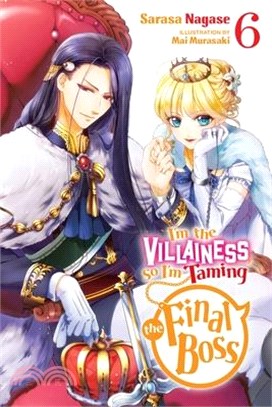 I'm the Villainess, So I'm Taming the Final Boss, Vol. 6 (Light Novel): Volume 6