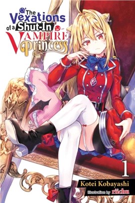 The Vexations of a Shut-In Vampire Princess, Vol. 1 (light novel)