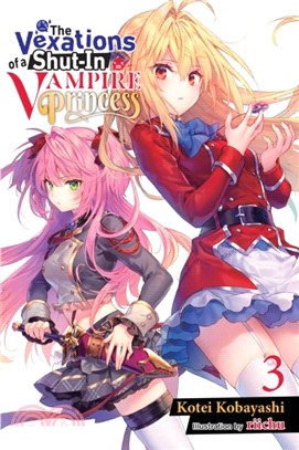 The Vexations of a Shut-In Vampire Princess, Vol. 3 (light novel)