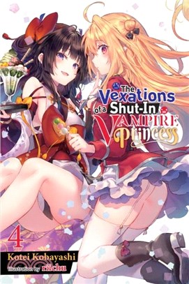 The Vexations of a Shut-In Vampire Princess, Vol. 4 (light novel)