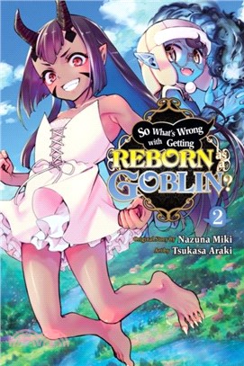 So What's Wrong with Getting Reborn as a Goblin?, Vol. 2