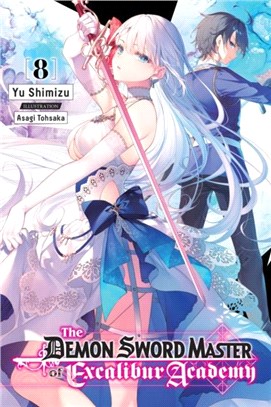 The Demon Sword Master of Excalibur Academy, Vol. 8 (light novel)