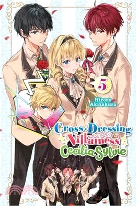 Cross-Dressing Villainess Cecilia Sylvie, Vol. 5 (light novel)