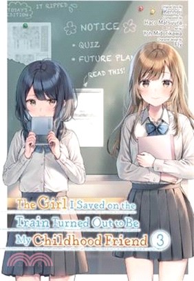The Girl I Saved on the Train Turned Out to Be My Childhood Friend, Vol. 3 (Manga)