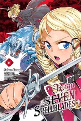 Reign of the Seven Spellblades, Vol. 6 (Manga): Volume 6