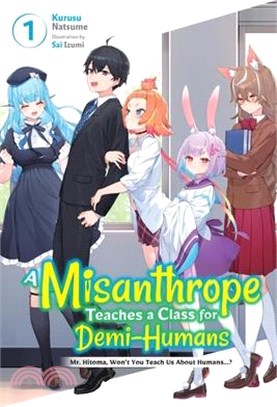 A Misanthrope Teaches a Class for Demi-Humans, Vol. 1