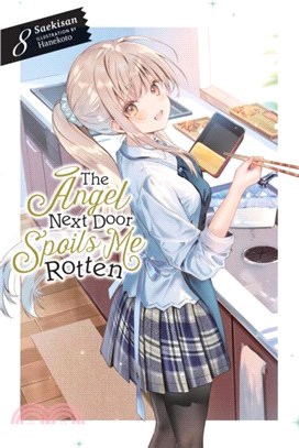 The Angel Next Door Spoils Me Rotten, Vol. 8 (light novel)