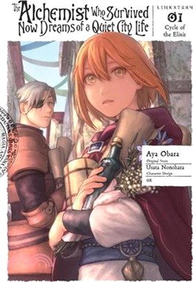 The Alchemist Who Survived Now Dreams of a Quiet City Life, Vol. 1 (Manga): Cycle of the Elixir