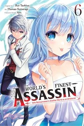 The World's Finest Assassin Gets Reincarnated in Another World as an Aristocrat, Vol. 6 (manga)