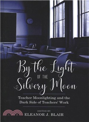 By the Light of the Silvery Moon ― Teacher Moonlighting and the Dark Side of Teachers' Work