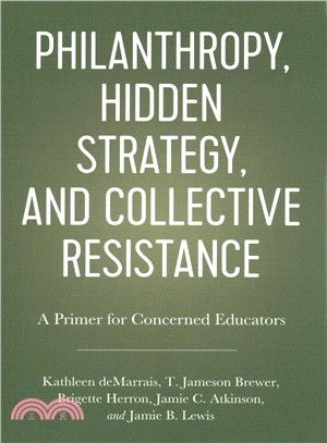 Philanthropy, Hidden Strategy, and Collective Resistance ― A Primer for Concerned Educators