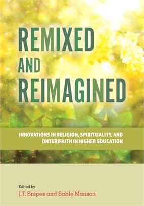 Remixed and Reimagined ― Innovations in Religion, Spirituality, and (Inter)Faith in Higher Education