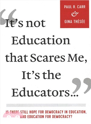 It's Not Education That Scares Me, It's the Educators... ― Is There Still Hope for Democracy in Education, and Education for Democracy?