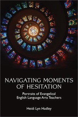 Navigating Moments of Hesitation: Portraits of Evangelical English Language Arts Teachers