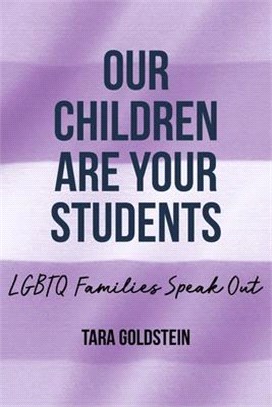 Our Children Are Your Students: LGBTQ Families Speak Out