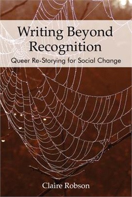 Writing Beyond Recognition: Queer Re-Storying for Social Change
