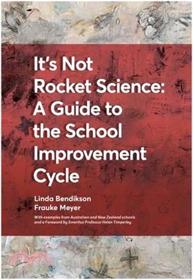 It's Not Rocket Science - A Guide to the School Improvement Cycle: With Examples from New Zealand and Australian Schools