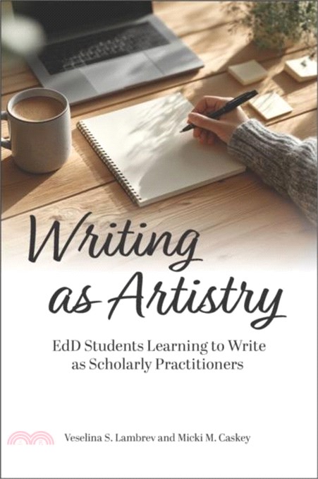 Writing as Artistry: Edd Students Learning to Write as Scholarly Practitioners