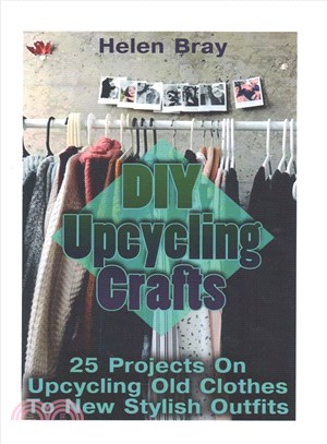Diy Upcycling Crafts ― 25 Projects on Upcycling Old Clothes to New Stylish Outfits