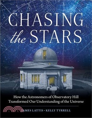Chasing the Stars: How the Astronomers of Observatory Hill Transformed Our Understanding of the Universe