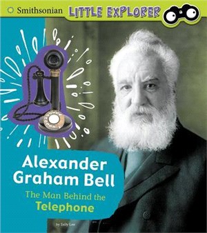 Alexander Graham Bell ― The Man Behind the Telephone