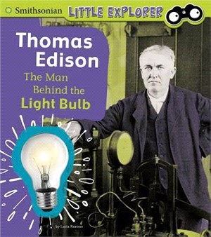 Thomas Edison ― The Man Behind the Light Bulb