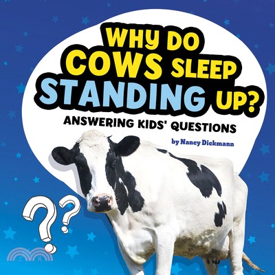 Why Do Cows Sleep Standing Up?: Answering Kids' Questions