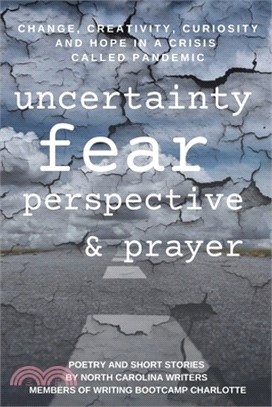 Change, Creativity, Curiosity and Hope in a Crisis Called Pandemic: Uncertainty, Fear, Perspective and Prayer